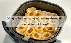Sử dụng giấy bạc trong nồi chiên không dầu có an toàn không?
