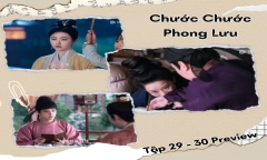 Phim “Chước Chước Phong Lưu” tập 29-30 Preview: Công chúa Nhu Gia sắp lộ thân phận kẻ chủ mưu?