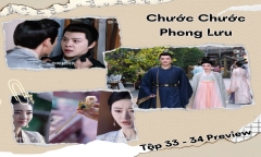 Phim “Chước Chước Phong Lưu” tập 33-34 Preview: Mộ Chước Hoa nghĩ về việc cho Định Vương danh phận