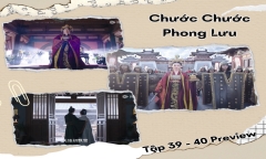 Phim “Chước Chước Phong Lưu” tập 39-40 Preview: Kế hoạch đoạt vị của công chúa liệu có thành công?