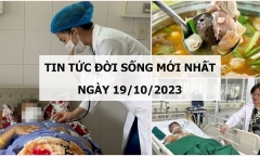 Tin tức đời sống mới nhất ngày 19/10: Nỗ lực cứu sản phụ bị băng huyết “thập tử nhất sinh”