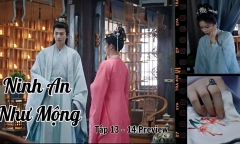 Phim Ninh An Như Mộng tập 13 - 14 Preview: Tạ Nguy nói điều bất ngờ về Khương Tuyết Ninh