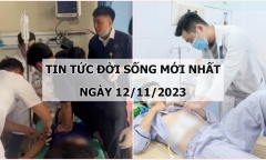 Tin tức đời sống mới nhất ngày 12/11: Nỗ lực giành giật sự sống cho thanh niên bị điện giật, ngừng tim gần 3 tiếng