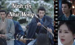 Ninh An Như Mộng tập 21 - 22 Preview: Khương Tuyết Ninh liều mình ngăn cản Tạ Nguy sát hại Trương Già
