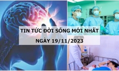 Tin tức đời sống mới nhất ngày 19/11: Người đàn ông đột ngột méo miệng, liệt nửa người khi đang ăn cơm