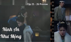 Ninh An Như Mộng tập 25 - 26 Preview: Khương Tuyết Ninh quyết tâm khiến Trương Già hận mình