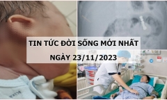 Tin tức đời sống mới nhất ngày 23/11: Bé 14 ngày tuổi có khối u lớn ở vùng cổ gáy