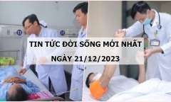 Tin tức đời sống mới nhất ngày 21/12: Phẫu thuật lấy khối u nặng gần 4kg trong dạ dày cụ bà 75 tuổi