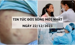 Tin tức đời sống mới nhất ngày 22/12: Bé trai 1 tuổi mắc bệnh hiếm gặp, nổi bóng nước toàn thân