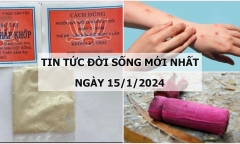 Tin tức đời sống mới nhất ngày 15/1: Sử dụng thuốc không rõ nguồn gốc, người phụ nữ bị suy gan, suy tủy xương