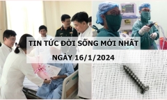 Tin tức đời sống mới nhất ngày 16/1: Phẫu thuật thành công cho bệnh nhân bị u não “khổng lồ”