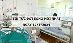 Tin tức đời sống mới nhất ngày 17/1: Bé 6 tuổi ngừng tuần hoàn, hôn mê sau khi ăn kẹo dẻo