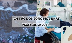 Tin tức đời sống mới nhất ngày 10/2: Bé gái sống sót kỳ diệu sau 60 giờ mắc kẹt trong khu vực lở đất
