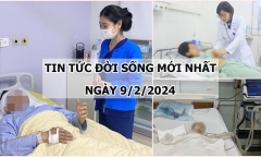 Tin tức đời sống mới nhất ngày 9/2: Ngã khi dọn nhà đón Tết, người đàn ông bị chấn thương cột sống nghiêm trọng