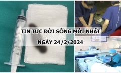 Tin tức đời sống mới nhất ngày 24/2: Gắp con đỉa sống kí sinh nhiều ngày trong khí quản người đàn ông