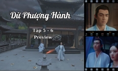 Dữ Phượng Hành tập 5-6 Preview: Thẩm Ly thừa nhận thích Hành Vân