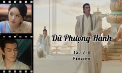 Dữ Phượng Hành tập 7-8 Preview: Lùi ngày tổ chức hôn lễ của Thẩm Ly, Hành Chỉ vẫn nhớ chuyện lúc trước?
