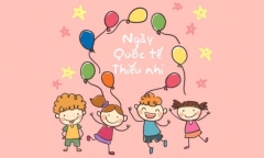 Gợi ý những lời chúc ngày Quốc tế Thiếu nhi 1/6 ý nghĩa