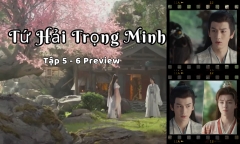 Tứ Hải Trọng Minh tập 5-6 Preview: Kê Dương tức 
