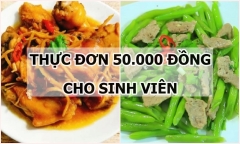 Gợi ý thực đơn 50.000 đồng cho sinh viên: Vừa ngon vừa tiết kiệm