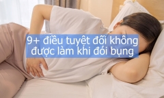 9+ điều tuyệt đối không được làm khi đói bụng