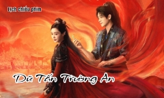 Lịch chiếu phim Dữ Tấn Trường An của Thừa Lỗi - Tống Dật chính xác nhất