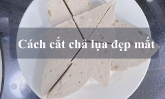 Ghi điểm với mẹ chồng bằng 3 cách xếp và cắt chả lụa đẹp mắt