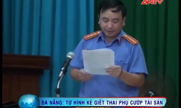 Tử hình kẻ giết chết thai phụ cướp tài sản