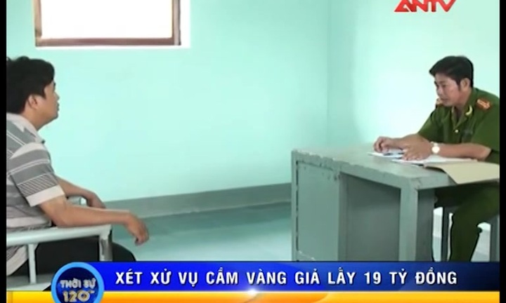 Xét xử vụ cầm vàng giả rút 19 tỷ đồng