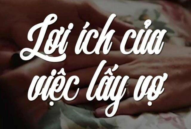 Bất ngờ trước 10 lợi ích của việc lấy vợ mà mọi người đều nên xem