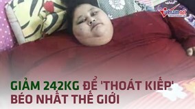 Người phụ nữ giảm 242kg để 'thoát kiếp' béo nhất thế giới
