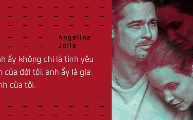 Những giọt nước mắt và nụ cười của Angelina Jolie khi ở bên Brad Pitt suốt 12 năm