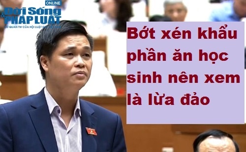ĐBQH Hà Nội: Bớt xén khẩu phần ăn học sinh nên xem là hành vi lừa đảo