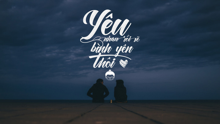 Thế nào là yên bình, thế nào là chọn đúng người - yêu đúng lúc?