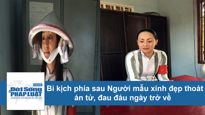 Bi kịch phía sau người mẫu xinh đẹp thoát án tử, đau đáu ngày trở về