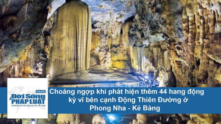 Choáng ngợp trước vẻ đẹp của 44 hang động mới phát hiện bên cạnh Động Thiên Đường ở Phong Nha - Kẻ Bàng