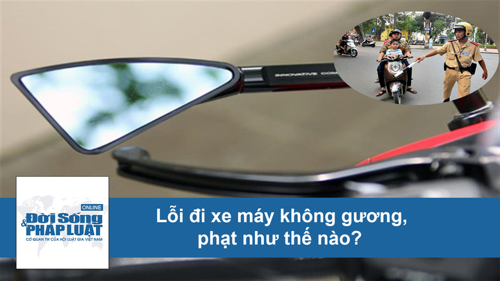 Lỗi đi xe máy không gương, phạt như thế nào? 