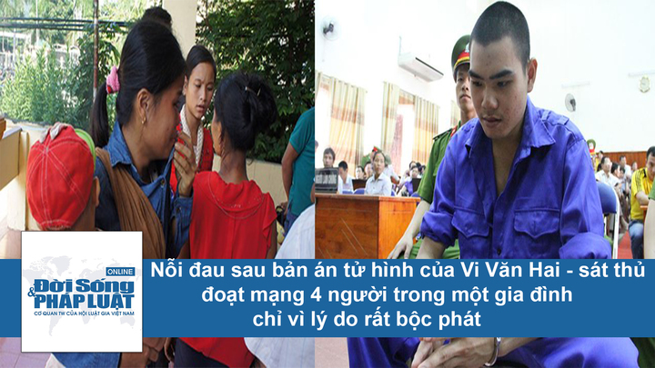 Nỗi đau sau bản án tử hình của Vi Văn Hai - sát thủ đoạt mạng 4 người chỉ vì mâu thuẫn rất bộc phát