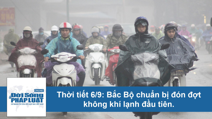 Dự báo thời tiết hôm nay 6/9: Bắc Bộ chuẩn bị đón đợt không khí lạnh đầu tiên