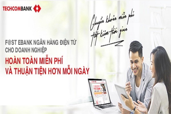 F@st Ebank Techcombank doanh nghiệp: Đa tiện ích với NH trực tuyến miễn phí