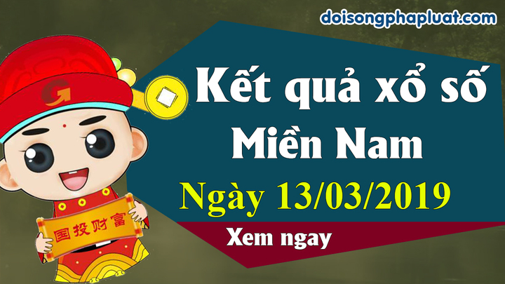Trực tiếp kết quả xổ số miền Nam hôm nay, thứ tư ngày 13/3/2019