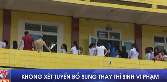Không xét tuyển bổ sung thay thí sinh vi phạm