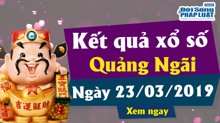 Kết quả xổ số Quảng Ngãi ngày 23/3/2019