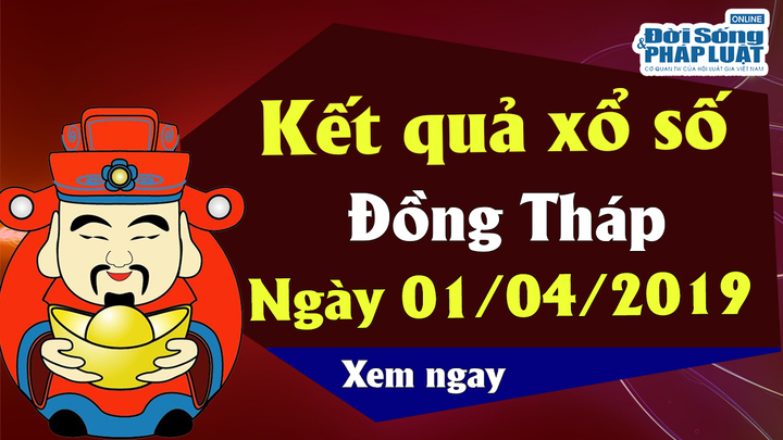Kết quả xổ số Đồng Tháp ngày 1/4/2019