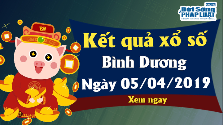 Trực tiếp kết quả Xổ số Bình Dương hôm nay, thứ 6 ngày 5/4/2019