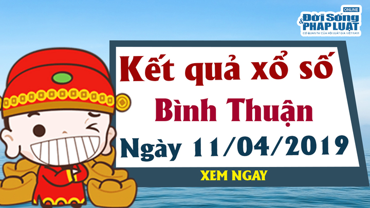 Trực tiếp kết quả Xổ số Bình Thuận thứ 5 ngày 11/4/2019