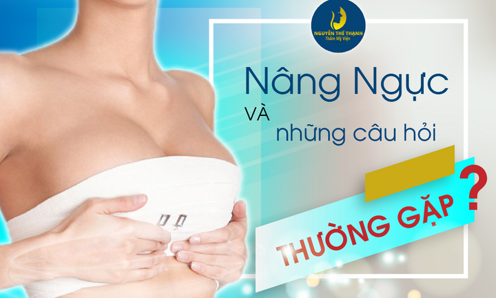 Những câu hỏi thường gặp khi thực hiện nâng ngực