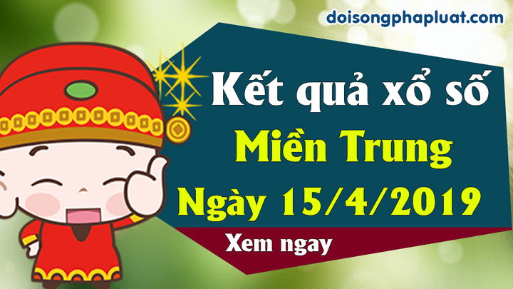 Trực tiếp kết quả Xổ số miền Trung thứ 2 ngày 15/4/2019