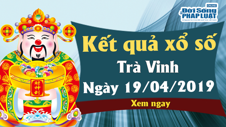 Trực tiếp kết quả Xổ số Trà Vinh thứ 6 ngày 19/4/2019