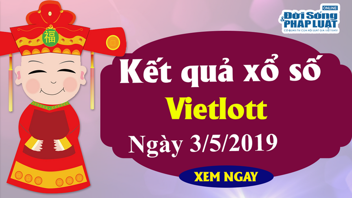 Kết quả xổ số Vietlott hôm nay, thứ Sáu ngày 3/5/2019
